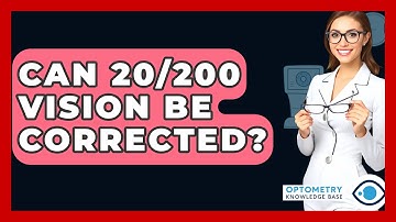 Can 20/200 Vision Be Corrected? - Optometry Knowledge Base