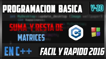 Suma y Resta de Matrices en C++ | Progamacion basica 2016 HD
