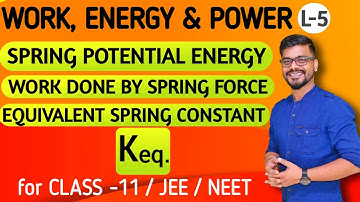 Work energy & power | 11th | L-5 | Spring Potential energy | NEET | JEE (Main & Adv)  | Sujeet Kumar