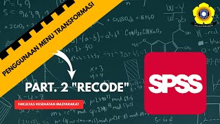 Penggunaan Menu Transformasi: Recode Menggunakan SPSS