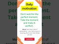Motivation of the Day | Make Every Moment Count | Daily Inspirational Video