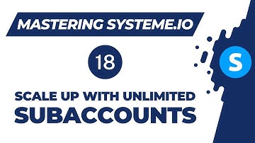 Mastering systeme.io: How to scale your business with unlimited subaccounts (Video 18)