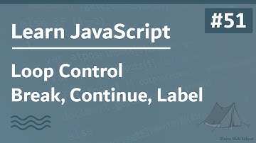 Learn JavaScript In Arabic 2021 - #051 - Loop Control - Break, Continue, Label