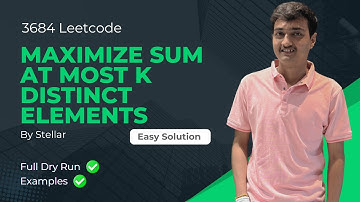 3684. Maximize Sum of At Most K Distinct Elements | Leetcode Weekly Contest 467