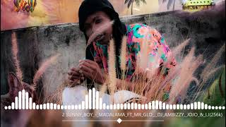 2 SUNNY BOY   MADALAMA FT MR GLO - DJ AMBIZZY -JOJO-  LJ256k