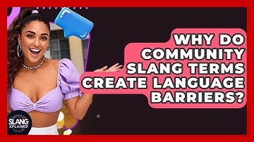 Why Do Community Slang Terms Create Language Barriers? - SlangXplained