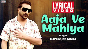 Aaja Ve Mahiya | Harbhajan Shera | Lyrical Video | Mausam Bahaar Da | Superhit Punjabi Song