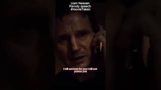 Liam Neeson Parody funny voice form the Movie Taken