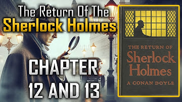 The Return of the Sherlock Holmes by Arthur Conan Doyle | Chapters 12–13