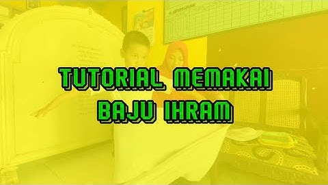 TUTORIAL MEMAKAI BAJU IHRAM | Manasik Haji TK Hj. Isriati Moenadi Ungaran 2024