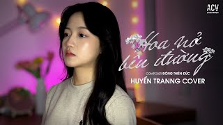 HOA NỞ BÊN ĐƯỜNG - Huyền Tranng Cover x Quang Đăng Trần | Mây Lấp Đi Cả Vùng Trời Chói Nắng...