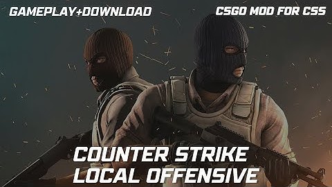 CS:LO download for pc/android (csgo mod for css)
