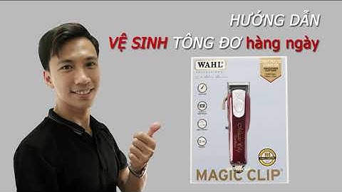 HƯỚNG DẪN VỆ SINH HÀNG NGÀY WAHL MAGIC CORDLESS (UPDATED)