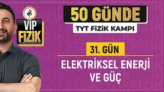 50 Günde TYT Fizik Kampı | 31.Gün | Elektriksel Enerji ve Güç | 2024 | #vipfizik