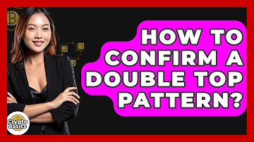 How To Confirm A Double Top Pattern? - CryptoBasics360.com