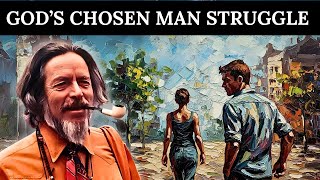 Why The Chosen Man Carries the Heaviest Burden | Alan Watts || Alan Watts