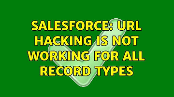 Salesforce: URL Hacking is not working for all Record Types (2 Solutions!!)