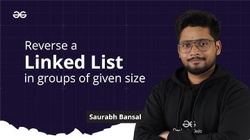 L-22 | Reverse a Linked List in groups of given size | Linked List Series | GeeksforGeeks Practice