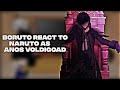 Boruto React To Naruto As Anos Voldigoad