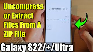 Galaxy S22/S22+/Ultra: How to Uncompress or Extract Files From A ZIP File screenshot 5