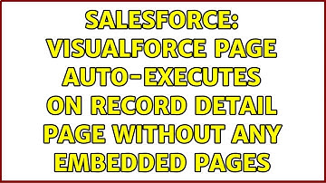 Salesforce: Visualforce page auto-executes on record detail page without any embedded pages