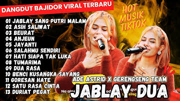 JABLAY 2 (SANG PUTRI MALAM) - ADE ASTRID FULL ALBUM BAJIDOR X GERENGSENG | VIRAL DI TIKTOK 2024