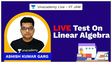 Live Test on Linear Algebra  | JAM 2021 | ASHISH GARG | UNACADEMY LIVE
