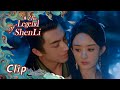 Clip ep30 shen and xing no longer hid their love and kissed  eng sub  the legend of shen li