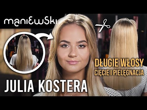 Julia Kostera - Jak dbać o długie włosy - pielęgnacja i porady, strzyżenie włosów [MACIEJ MANIEWSKI]