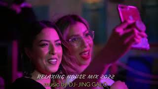 Relaxing House Mix 2022 Music By Dj-Jing Galo