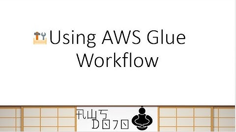 AWS Tutorials - Using AWS Glue Workflow