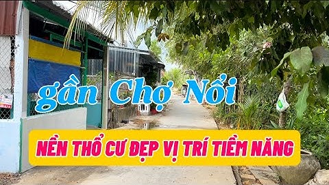 NỀN THỔ CƯ GẦN CẦU VÀM XÁNG 2, NỐI ĐÔI BỜ NINH KIỀU CÁI RĂNG | Linh Cần Thơ