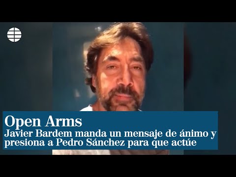 Javier Bardem envía su apoyo al Open Arms