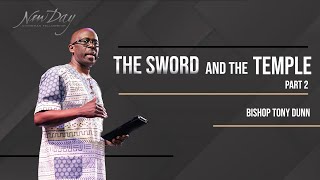 The Sword and the Temple - Part 2 | Bishop Tony Dunn
