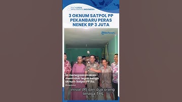 3 Oknum Satpol PP Pekanbaru Peras Nenek Rp 3 Juta, Kasatpol PP Minta Maaf Kembalikan Rp 900 Ribu