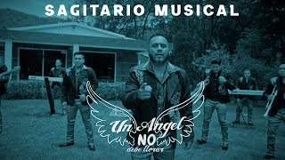 Video thumbnail of "Un Ángel No Debe Llorar - Sagitario Musical"