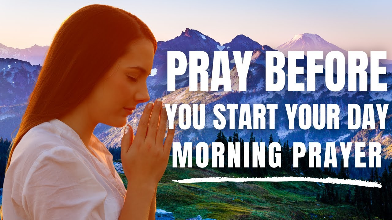 Powerful morning prayer before you start your day - YouTube