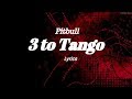 Pitbull  3 to tango  lyrics