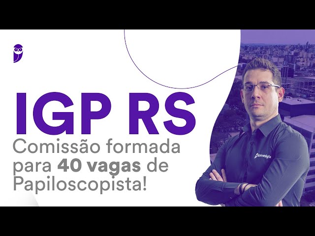 Concurso IGP RS: Comissão formada para 40 vagas de Papiloscopista! 