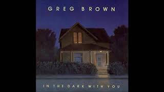 Greg Brown -  In the Dark With You chords