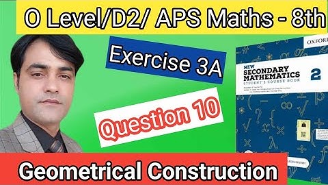 Exercise 3A Question NO 10 I APS Maths 8thI New Secondary Mathematics Book2 Geometrical Construction