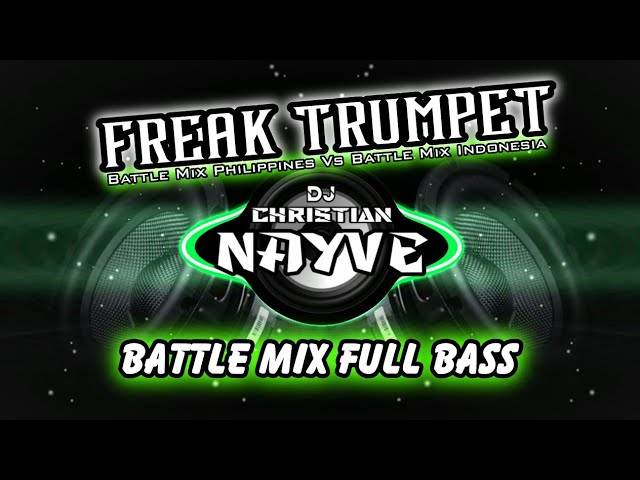 Freak Trumpet Battle Mix Full Bass - Dj Christian Nayve class=