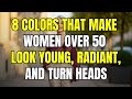 8 Colors That Make Women Over 50 60 Look Young, Radiant And Turn Heads!