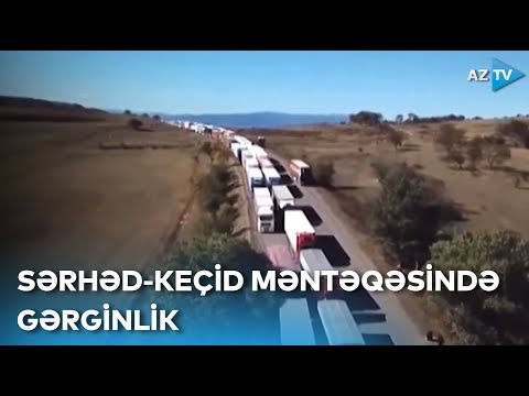 Sərhəd-keçid məntəqəsində GƏRGİNLİK: erməni sürücülər etiraz aksiyası keçiriblər