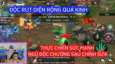 VLTK 1 MOBILE : THỰC CHIẾN SỨC MẠNH NGŨ ĐỘC CHƯỞNG SAU CHỈNH SỬA - ĐỘC RÚT DIỆN RỘNG QUÁ KINH