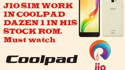 JIO SIM work in COOLPAD DAZEN 1 in his stock rom. Don