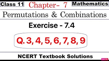 Chapter 7 Ex 7.4 (Q3, Q4, Q5, Q6, Q7, Q8, Q9) Permutations and Combinations | Class 11 Maths | NCERT