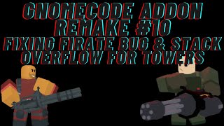 GNOMECODE TD ADDON REMAKE #10 Fixing Firerate Bug & Stack Overflow Wealth
