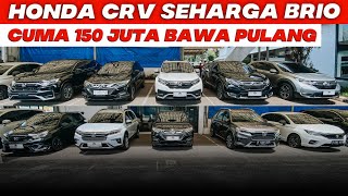 MOBIL HONDA BEKAS MURAH HARGA MULAI 150 JUTAAN TERBAIK BISA PUNYA CRV BRV SAMPAI ODYSSEY BISA NEGO