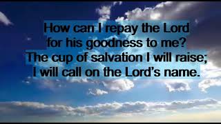 Psalm 115: How can I repay the Lord for His goodness to me
